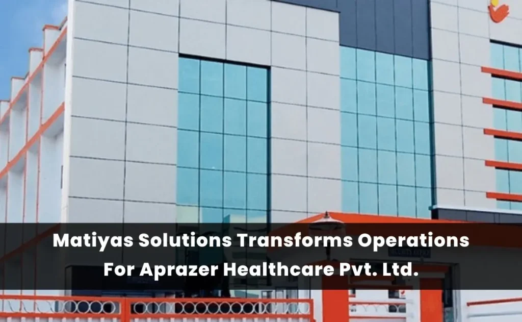 Matiyas Solutions Transforms Operations For Aprazer Healthcare Pvt. Ltd
