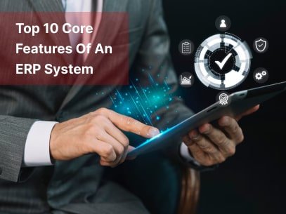 Top 10 Core Features Of An ERP System