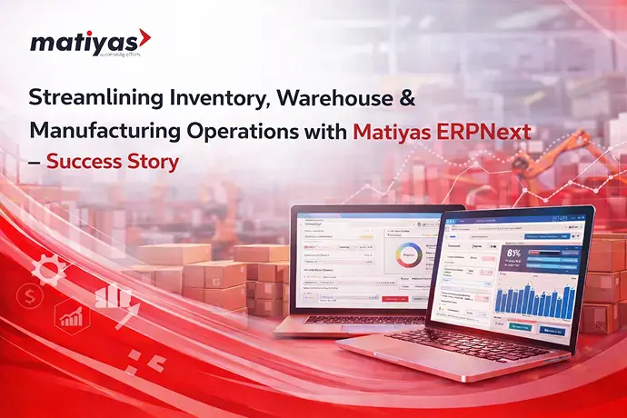 ERPNext manufacturing and inventory case study banner showing warehouse, stock management and ERP dashboard by Matiyas