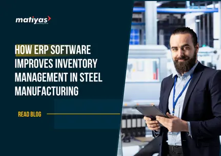 How ERP Software Improves Inventory Management in Steel Manufacturing