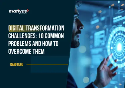 10 Digital Transformation Challenges and How to Overcome Them